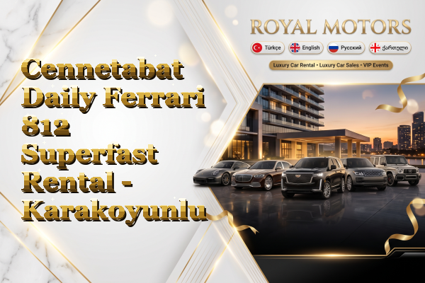 Cennetabat Daily Ferrari 812 Superfast Rental - Karakoyunlu