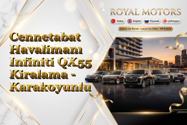 Cennetabat Havalimanı Infiniti QX55 Kiralama - Karakoyunlu