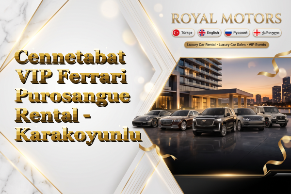 Cennetabat VIP Ferrari Purosangue Rental - Karakoyunlu