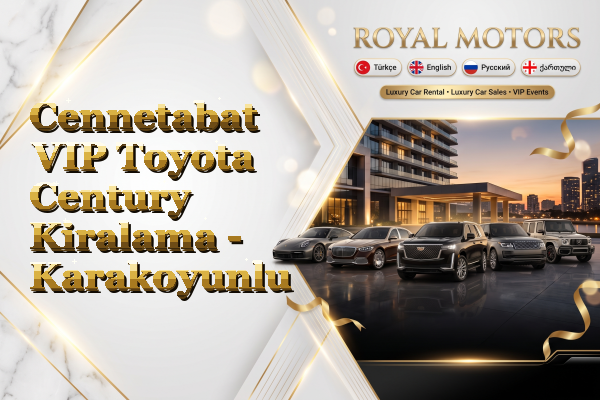 Cennetabat VIP Toyota Century Kiralama - Karakoyunlu