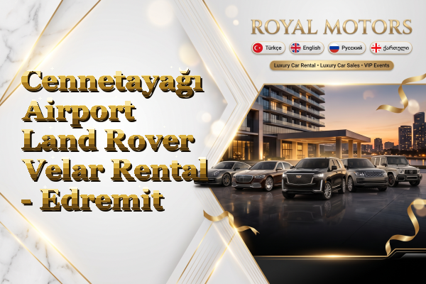 Cennetayağı Airport Land Rover Velar Rental - Edremit