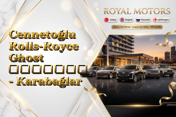 Cennetoğlu Rolls-Royce Ghost გაყიდვა - Karabağlar