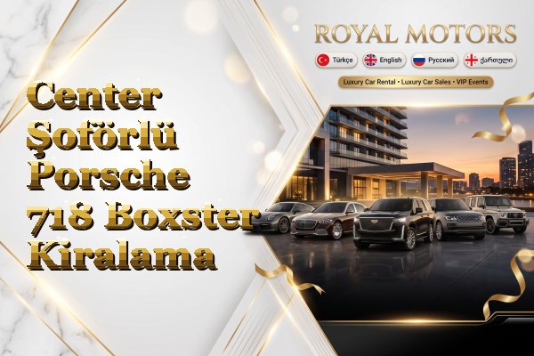 Center Şoförlü Porsche 718 Boxster Kiralama