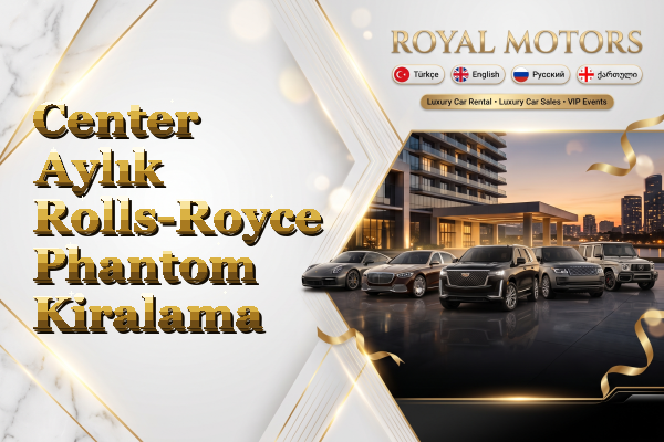 Center Aylık Rolls-Royce Phantom Kiralama