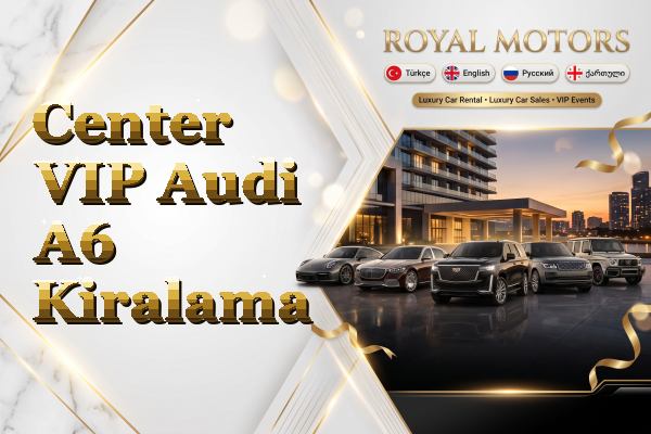 Center VIP Audi A6 Kiralama