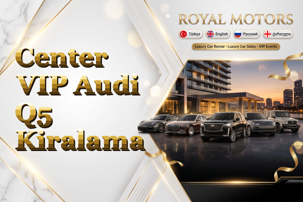 Center VIP Audi Q5 Kiralama
