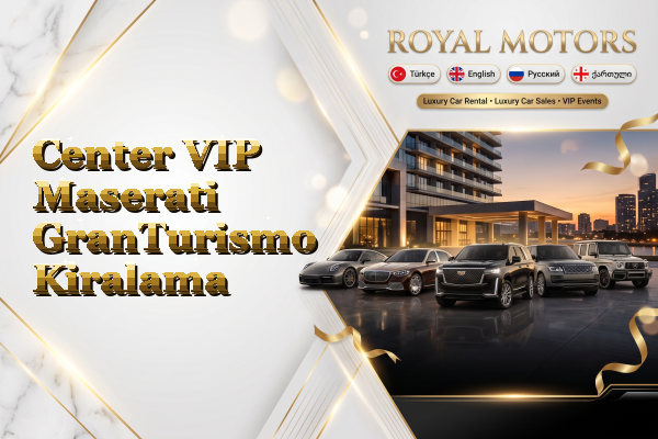 Center VIP Maserati GranTurismo Kiralama