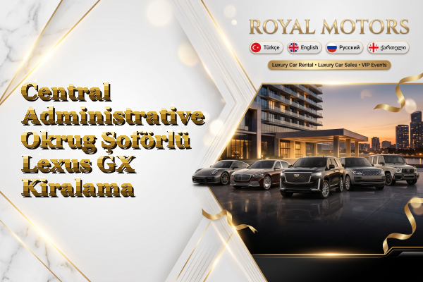 Central Administrative Okrug Şoförlü Lexus GX Kiralama