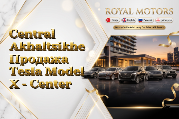 Central Akhaltsikhe Продажа Tesla Model X - Center