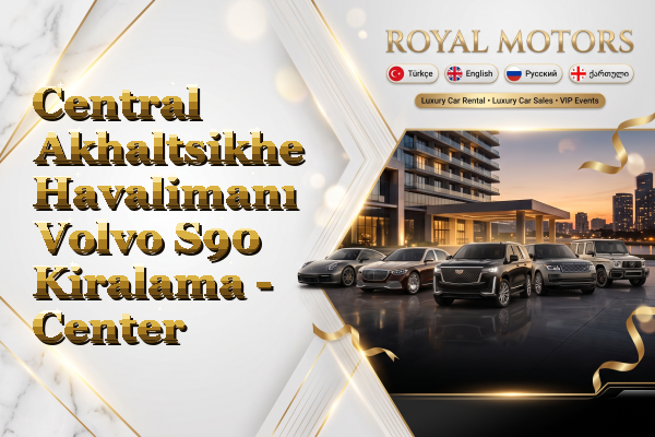 Central Akhaltsikhe Havalimanı Volvo S90 Kiralama - Center