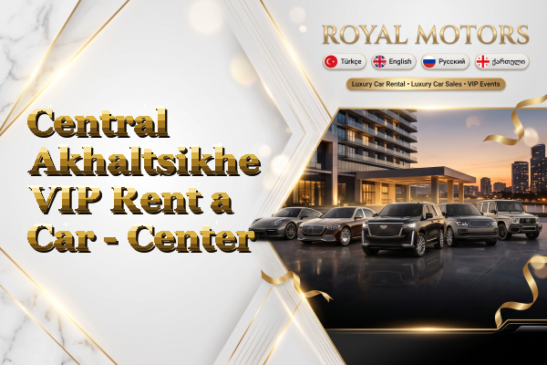 Central Akhaltsikhe VIP Rent a Car - Center