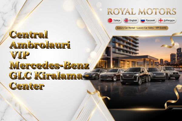 Central Ambrolauri VIP Mercedes-Benz GLC Kiralama - Center