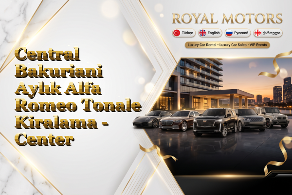 Central Bakuriani Aylık Alfa Romeo Tonale Kiralama - Center