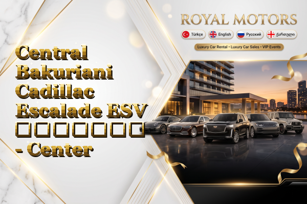 Central Bakuriani Cadillac Escalade ESV გაყიდვა - Center