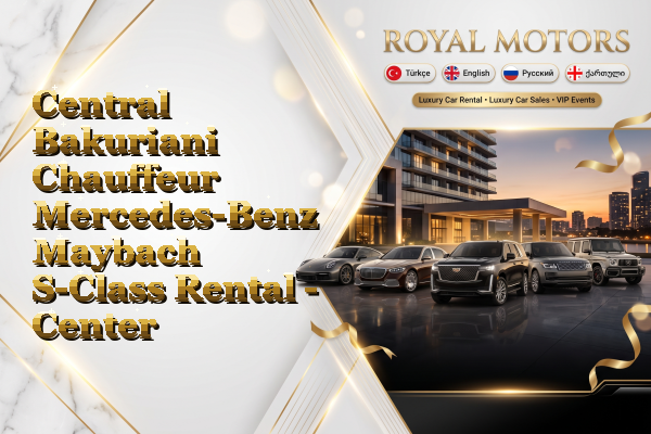 Central Bakuriani Chauffeur Mercedes-Benz Maybach S-Class Rental - Center