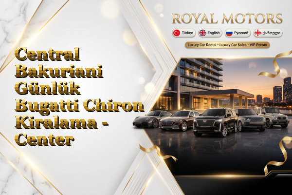 Central Bakuriani Günlük Bugatti Chiron Kiralama - Center