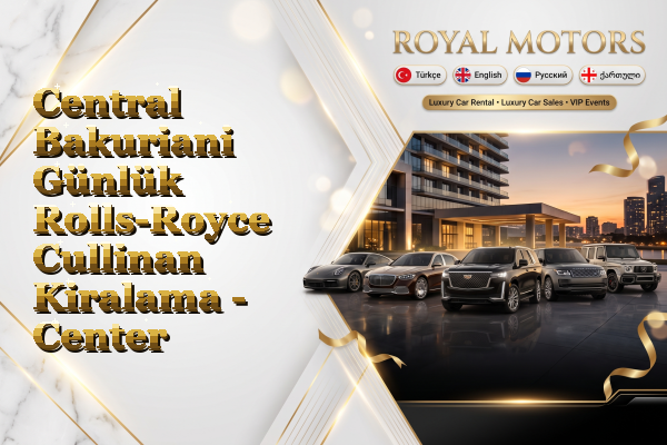 Central Bakuriani Günlük Rolls-Royce Cullinan Kiralama - Center