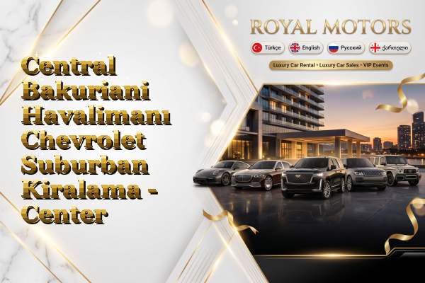 Central Bakuriani Havalimanı Chevrolet Suburban Kiralama - Center