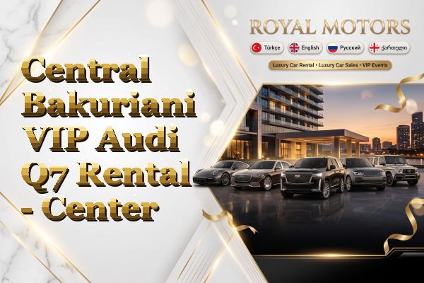 Central Bakuriani VIP Audi Q7 Rental - Center