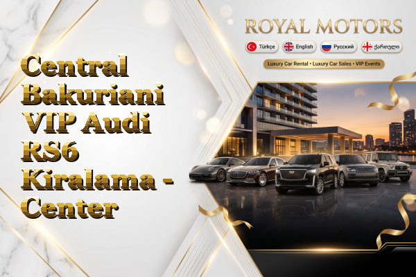 Central Bakuriani VIP Audi RS6 Kiralama - Center