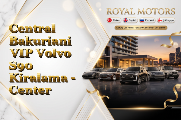 Central Bakuriani VIP Volvo S90 Kiralama - Center