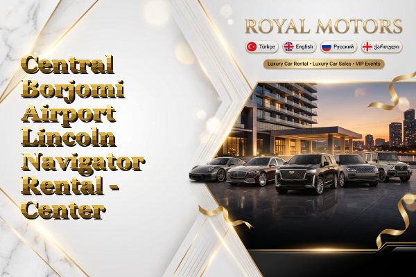 Central Borjomi Airport Lincoln Navigator Rental - Center