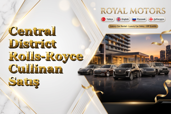 Central District Rolls-Royce Cullinan Satış