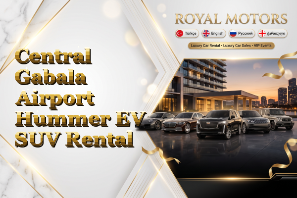 Central Gabala Airport Hummer EV SUV Rental