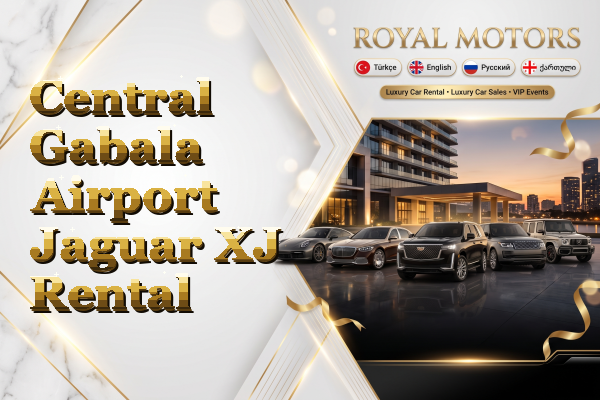 Central Gabala Airport Jaguar XJ Rental