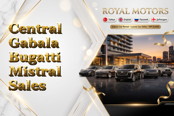 Central Gabala Bugatti Mistral Sales