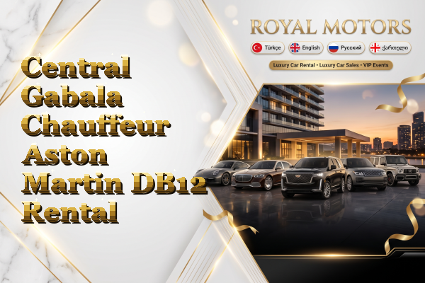 Central Gabala Chauffeur Aston Martin DB12 Rental