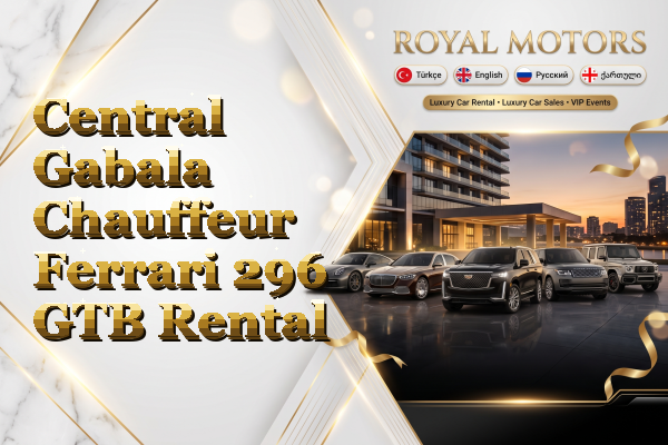 Central Gabala Chauffeur Ferrari 296 GTB Rental