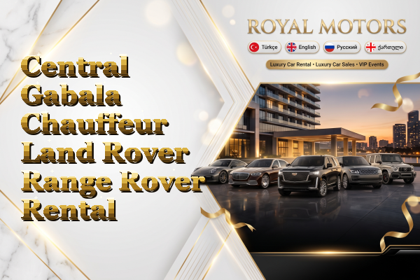 Central Gabala Chauffeur Land Rover Range Rover Rental