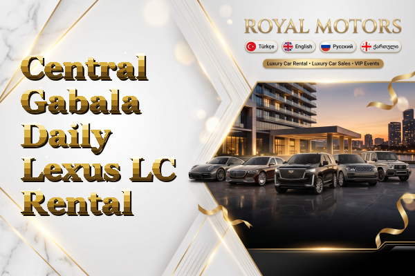 Central Gabala Daily Lexus LC Rental