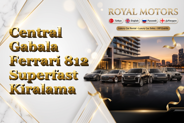 Central Gabala Ferrari 812 Superfast Kiralama