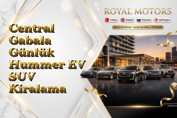 Central Gabala Günlük Hummer EV SUV Kiralama