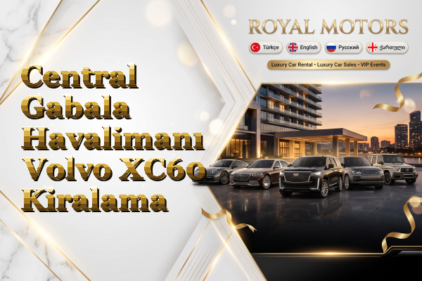 Central Gabala Havalimanı Volvo XC60 Kiralama