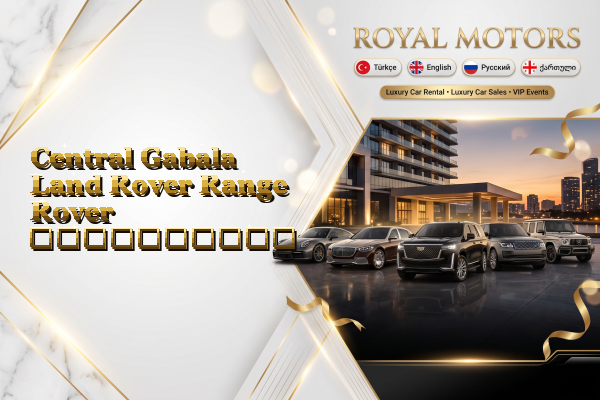 Central Gabala Land Rover Range Rover გაქირავება