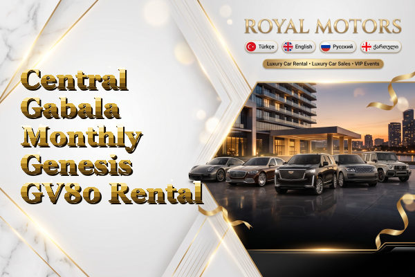Central Gabala Monthly Genesis GV80 Rental