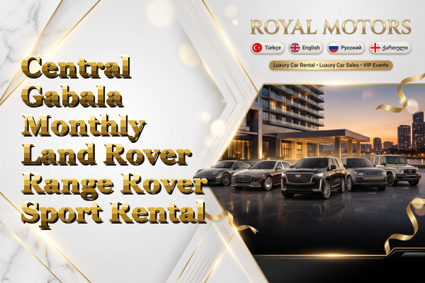 Central Gabala Monthly Land Rover Range Rover Sport Rental