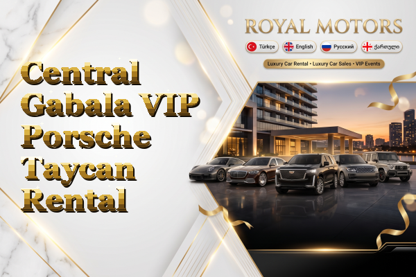 Central Gabala VIP Porsche Taycan Rental