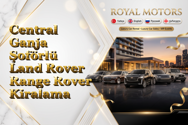 Central Ganja Şoförlü Land Rover Range Rover Kiralama