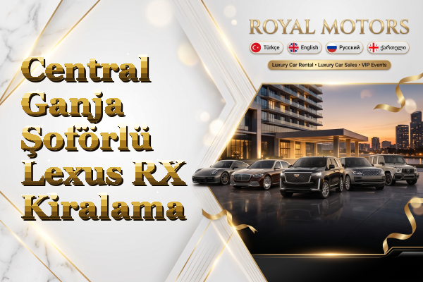 Central Ganja Şoförlü Lexus RX Kiralama