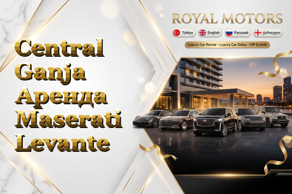 Central Ganja Аренда Maserati Levante
