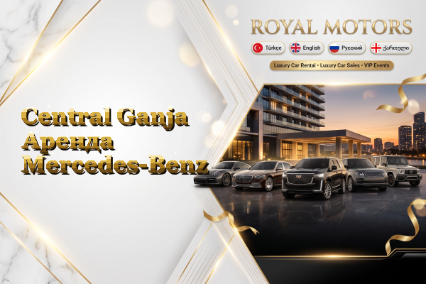 Central Ganja Аренда Mercedes-Benz