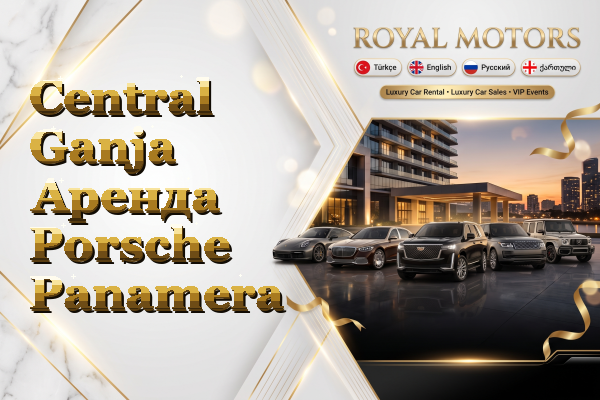 Central Ganja Аренда Porsche Panamera