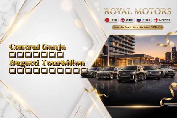 Central Ganja მძღოლით Bugatti Tourbillon გაქირავება