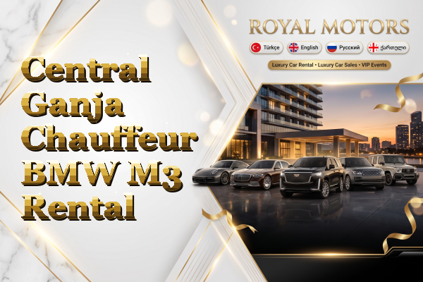 Central Ganja Chauffeur BMW M3 Rental
