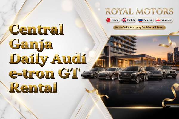 Central Ganja Daily Audi e-tron GT Rental