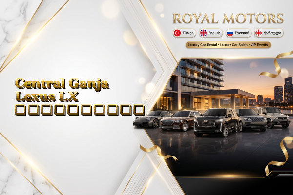 Central Ganja Lexus LX გაქირავება